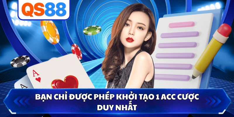 Bạn chỉ được phép khởi tạo 1 acc cược duy nhất