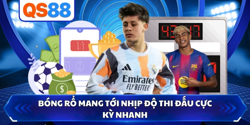 Bóng rổ mang tới nhịp độ thi đấu cực kỳ nhanh