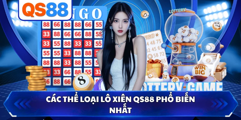 Các thể loại lô xiên QS88 phổ biến nhất