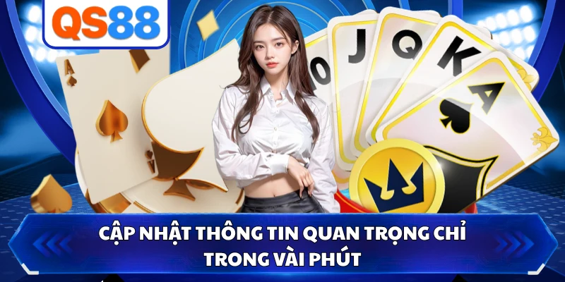 Cập nhật thông tin quan trọng chỉ trong vài phút