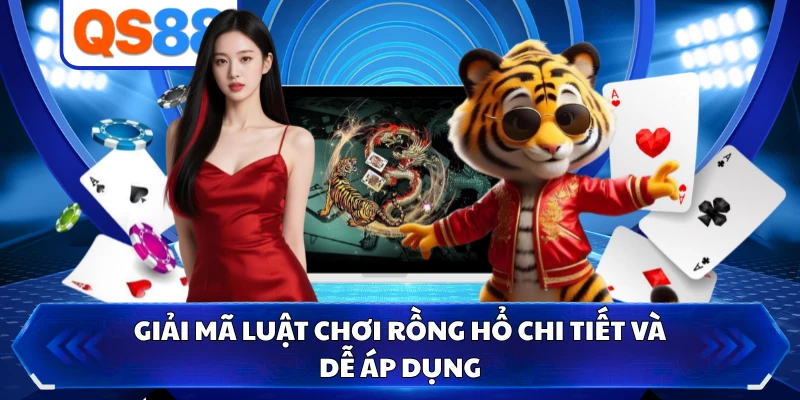 Giải mã luật chơi Rồng Hổ chi tiết và dễ áp dụng 