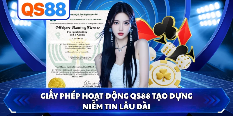 Giấy phép hoạt động QS88 tạo dựng niềm tin lâu dài
