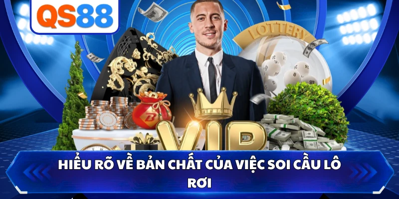 Hiểu rõ về bản chất của việc soi cầu lô rơi