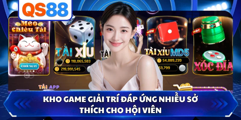 Kho game giải trí đáp ứng nhiều sở thích cho hội viên