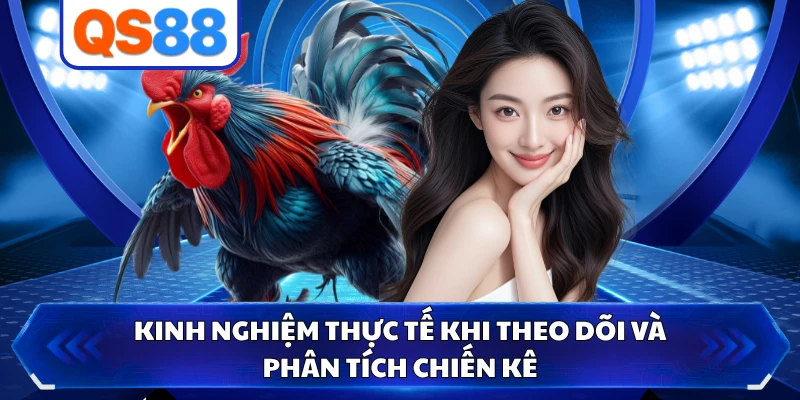 Kinh nghiệm thực tế khi theo dõi và phân tích chiến kê