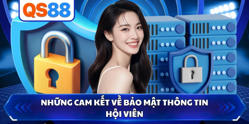 Những cam kết về bảo mật thông tin hội viên