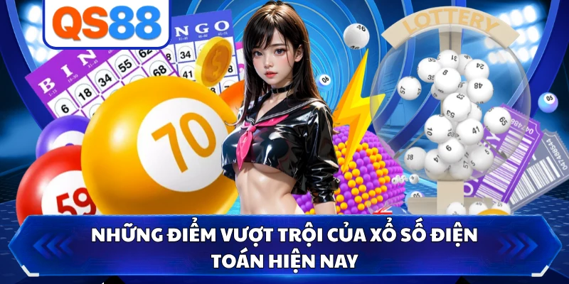 Những điểm vượt trội của xổ số điện toán hiện nay 