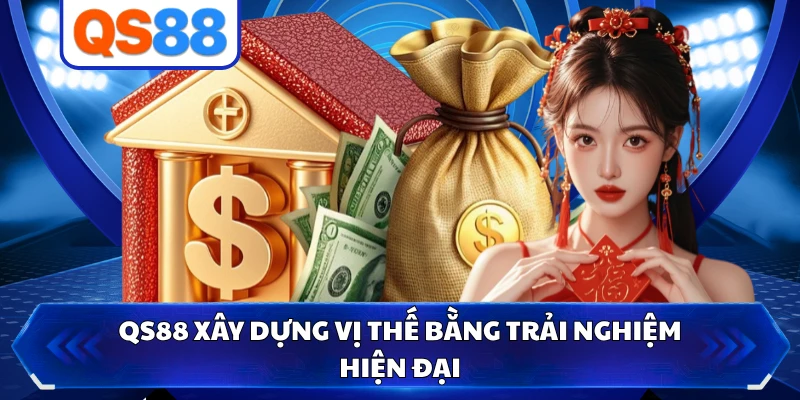 QS88 xây dựng vị thế bằng trải nghiệm hiện đại