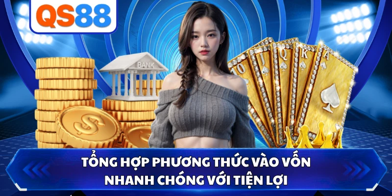 Tổng hợp phương thức vào vốn nhanh chóng với tiện lợi